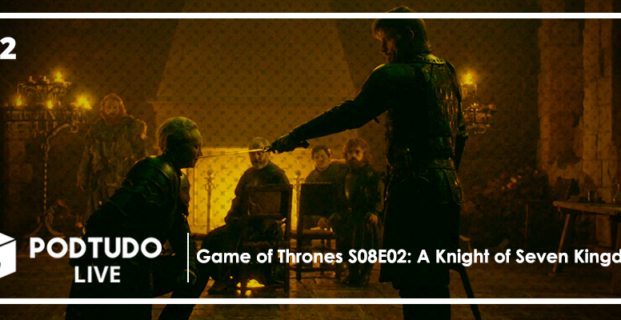 Game of Thrones S08E02: A Knight of Seven Kingdoms